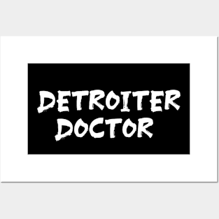 Detroiter Doctor for doctors of Detroit Posters and Art